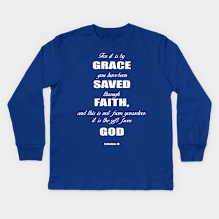 Ephesians 28 for it is by grace you have been saved through faith, and this  is not from yourself,it is the gift from God Kids Long Sleeve T-Shirt